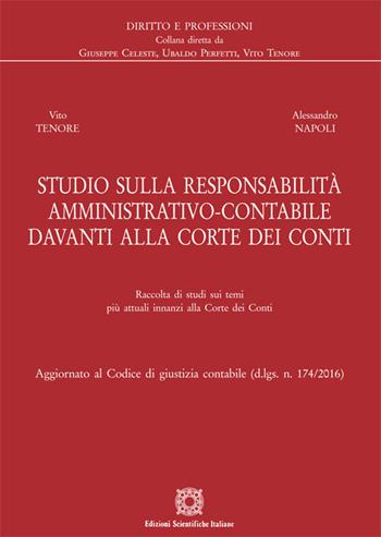 Studio sulla responsabilità amministrativo-contabile davanti alla Corte dei Conti. Raccolta di studi sui temi più attuali innanzi alla Corte dei Conti - Vito Tenore, Alessandro Napoli - Libro Edizioni Scientifiche Italiane 2019 | Libraccio.it