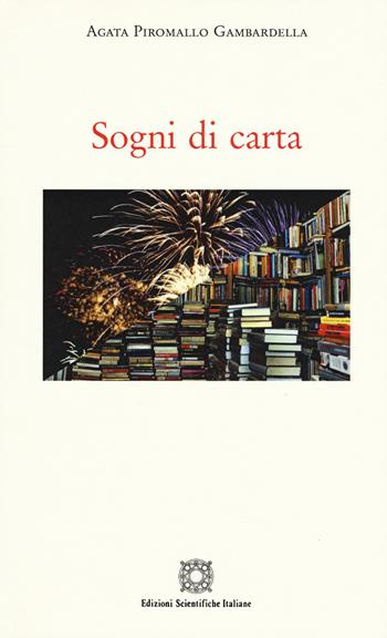 Sogni di carta - Agata Piromallo Gambardella - Libro Edizioni Scientifiche Italiane 2018 | Libraccio.it