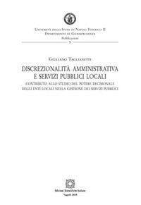 Discrezionalità amministrativa e servizi pubblici locali - Giuliano Taglianetti - Libro Edizioni Scientifiche Italiane 2018, Dipartimento della funzione pubblica | Libraccio.it
