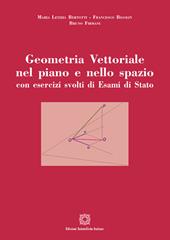 Geometria vettoriale nel piano e nello spazio con esercizi svolti di esami di Stato