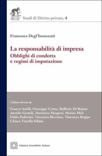 La responsabilità di impresa. Obblighi di condotta e regimi di imputazione - Francesca Degl'Innocenti - Libro Edizioni Scientifiche Italiane 2019, Studi di diritto privato | Libraccio.it