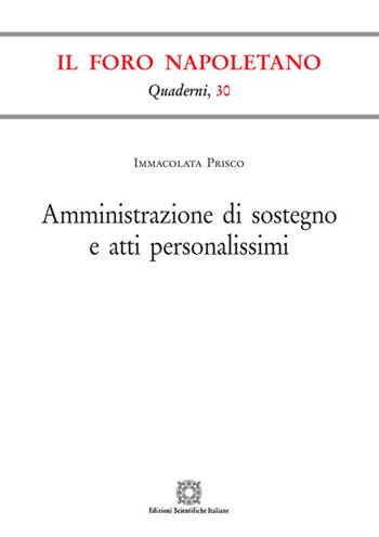 Amministrazione di sostegno e atti personalissimi - Immacolata Prisco - Libro Edizioni Scientifiche Italiane 2018, Quaderni de «Il Foro napoletano» | Libraccio.it