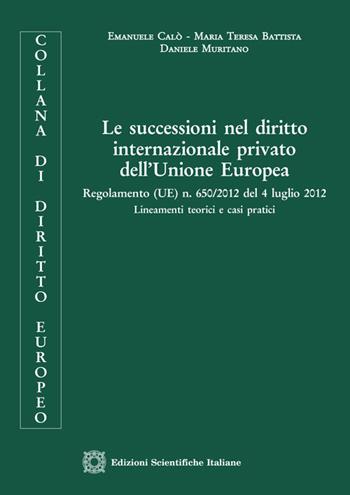 Le successioni nel diritto internazionale privato dell'Unione Europea - Emanuele Calò, Daniele Muritano, Maria Teresa Battista - Libro Edizioni Scientifiche Italiane 2019 | Libraccio.it