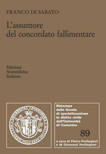 L' assuntore del concordato fallimentare - Franco Di Sabato - Libro Edizioni Scientifiche Italiane 2019, Univ. Camerino | Libraccio.it