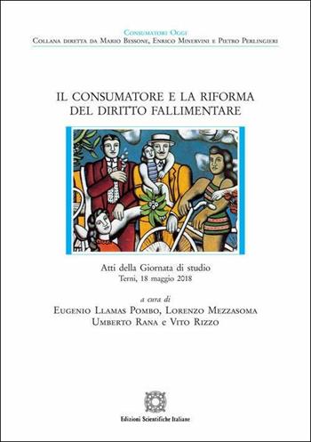 Il consumatore e la riforma del diritto fallimentare  - Libro Edizioni Scientifiche Italiane 2019, Consumatori oggi | Libraccio.it
