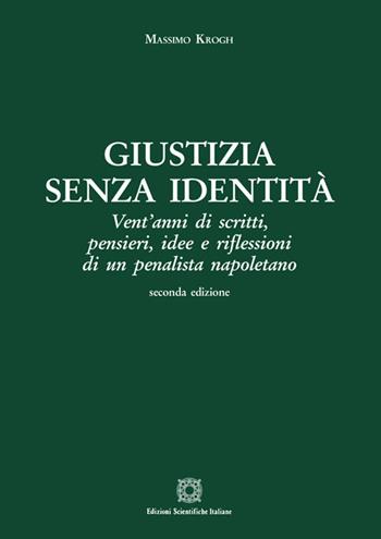 Giustizia senza identità - Massimo Krogh - Libro Edizioni Scientifiche Italiane 2019 | Libraccio.it