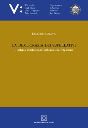 La democrazia dei superlativi - Domenico Amirante - Libro Edizioni Scientifiche Italiane 2019, Seconda Università di Napoli Jean Monnet | Libraccio.it