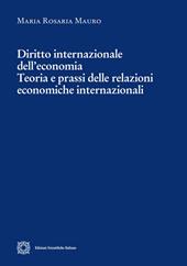 Diritto internazionale dell'economia. Teoria e prassi delle relazioni economiche internazionali