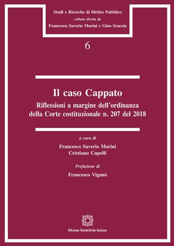 Il Caso Cappato. Riflessioni a margine dell'ordinanza della Corte costituzionale n. 207 del 2018  - Libro Edizioni Scientifiche Italiane 2019, Studi e ricerche di diritto pubblico | Libraccio.it