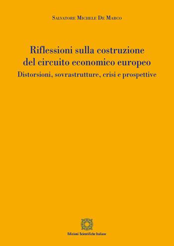 Riflessioni sulla costruzione del circuito economico europeo - Salvatore Michele De Marco - Libro Edizioni Scientifiche Italiane 2019 | Libraccio.it