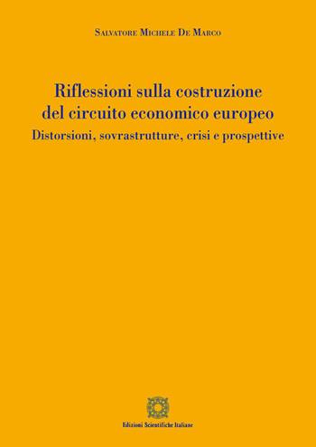 Riflessioni sulla costruzione del circuito economico europeo - Salvatore Michele De Marco - Libro Edizioni Scientifiche Italiane 2019 | Libraccio.it