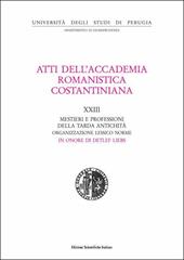 Atti del 23º Convegno internazionale dell'Accademia romanistica costantiniana. Mestieri e professioni della tarda antichità