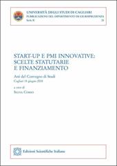 Start-up e PMI innovative: scelte statutarie e finanziamento. Atti del convegno (Cagliari, 15 giugno 2018)