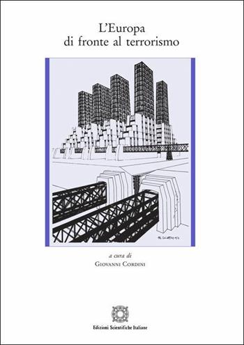 L'Europa di fronte al terrorismo - Giovanni Cordini - Libro Edizioni Scientifiche Italiane 2019, Institut internat. d'études européennes | Libraccio.it
