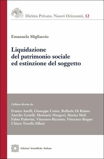 Liquidazione del patrimonio sociale ed estinzione del soggetto - Emanuela Migliaccio - Libro Edizioni Scientifiche Italiane 2019, Diritto privato. Nuovi orizzonti | Libraccio.it