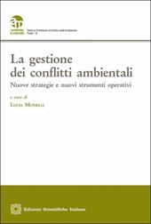 La gestione dei conflitti ambientali. Nuove strategie e nuovi strumenti operativi