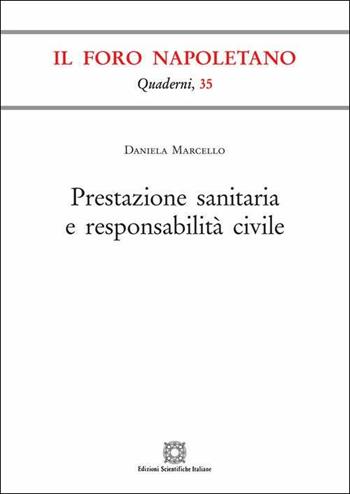 Prestazione sanitaria e responsabilità civile - Daniela Marcello - Libro Edizioni Scientifiche Italiane 2019, Quaderni de «Il Foro napoletano» | Libraccio.it