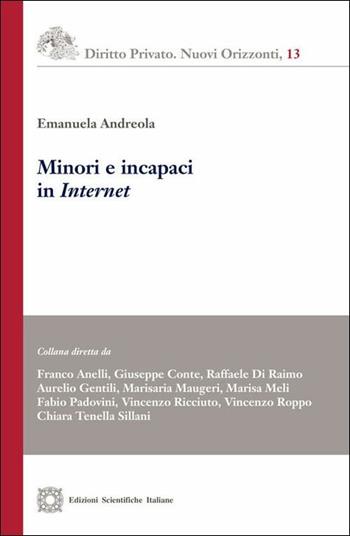 Minori e incapaci in Internet - Emanuela Andreola - Libro Edizioni Scientifiche Italiane 2019, Diritto privato. Nuovi orizzonti | Libraccio.it