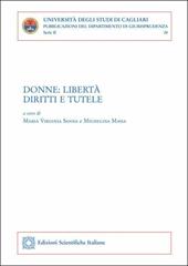 Donne: libertà, diritti e tutele. Atti del convegno (Cagliari, 8 marzo 2019)