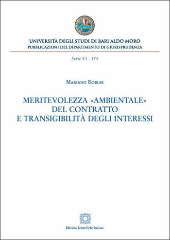 Meritevolezza «ambientale» del contratto e transigibilità degli interessi - Mariano Robles - Libro Edizioni Scientifiche Italiane 2019, Univ. Bari | Libraccio.it