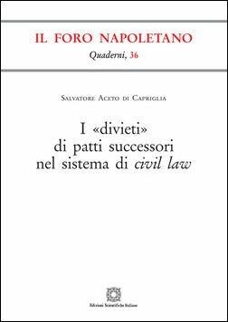 I «divieti» di patti successori nel sistema di civil law - Salvatore Aceto di Capriglia - Libro Edizioni Scientifiche Italiane 2019, Quaderni de «Il Foro napoletano» | Libraccio.it