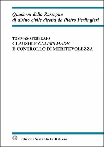 Clausole claims made e controllo di meritevolezza - Tommaso Febbrajo - Libro Edizioni Scientifiche Italiane 2019, Quaderni della Rassegna di diritto civile | Libraccio.it
