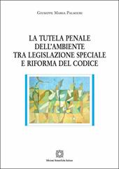 La tutela penale dell'ambiente tra legislazione speciale e riforma del codice