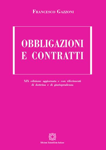 Obbligazioni e contratti - Francesco Gazzoni - Libro Edizioni Scientifiche Italiane 2019 | Libraccio.it