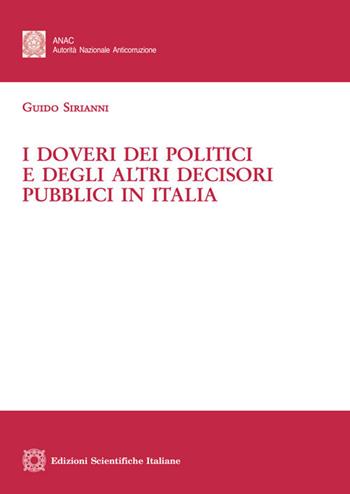 i Doveri dei politici e degli altri decisori pubblici in Italia - Guido Sirianni - Libro Edizioni Scientifiche Italiane 2019, Studi ANAC. Monografie | Libraccio.it