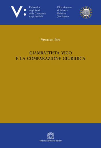 Giambattista Vico e la comparazione giuridica - Vincenzo Pepe - Libro Edizioni Scientifiche Italiane 2020, Univ. Campania L. Vanvit. | Libraccio.it