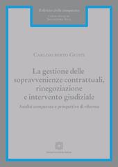 La gestione delle sopravvenienze contrattuali, rinegoziazione e intervento giudiziale. Analisi comparata e prospettive di riforma