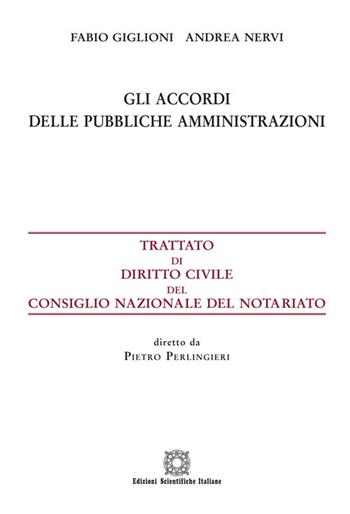 Gli accordi delle pubbliche amministrazioni - Fabio Giglioni, Andrea Nervi - Libro Edizioni Scientifiche Italiane 2019, Trattato di diritto civile | Libraccio.it