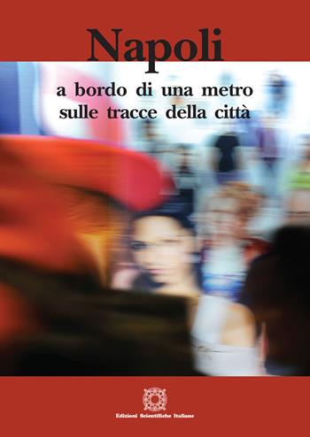 Napoli: a bordo di una metro sulle tracce della città - Guido D'Agostino, Francesco Divenuto, Antonio Piscitelli - Libro Edizioni Scientifiche Italiane 2020, La memoria narrata | Libraccio.it