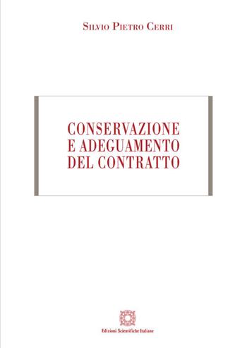 Conservazione e adeguamento del contratto - Silvio Pietro Cerri - Libro Edizioni Scientifiche Italiane 2020, Univ. Camerino | Libraccio.it