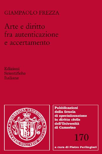 Arte e diritto fra autenticazione e accertamento - Giampaolo Frezza - Libro Edizioni Scientifiche Italiane 2019, Univ. Camerino | Libraccio.it