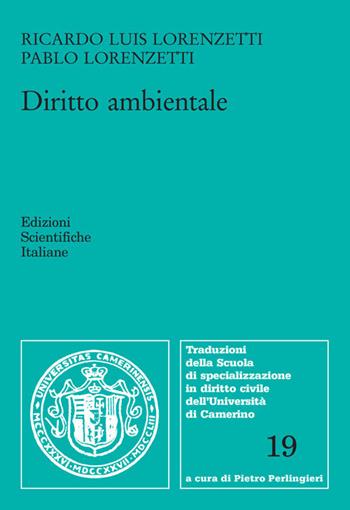 Diritto ambientale - Pablo Lorenzetti, Ricardo Luis Lorenzetti - Libro Edizioni Scientifiche Italiane 2020, Univ. Camerino. Traduzioni | Libraccio.it