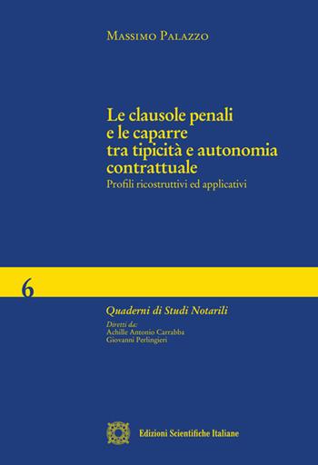 Le clausole penali e le caparre tra tipicità e autonomia contrattuale - Massimo Palazzo - Libro Edizioni Scientifiche Italiane 2019, Quaderni di studi notarili | Libraccio.it