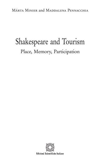 Shakespeare and tourism. Place, memory, participation - Maddalena Pennacchia Punzi, Marta Minier - Libro Edizioni Scientifiche Italiane 2019, Ricerca e didattica. Monografie | Libraccio.it