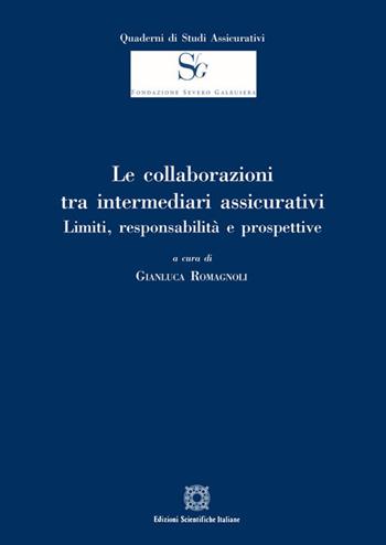 Le collaborazioni tra intermediari assicurativi. Limiti, responsabilità e prospettive - Gianluca Romagnoli - Libro Edizioni Scientifiche Italiane 2019, Quaderni di Studi Assicurativi della Fondazione Galbusera | Libraccio.it