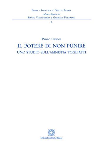 Il potere di non punire. Uno studio sull'amnistia Togliatti - Paolo Caroli - Libro Edizioni Scientifiche Italiane 2020 | Libraccio.it