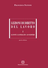 Lezioni di diritto del lavoro. Vol. 1: Le fonti, il sindacato, lo sciopero