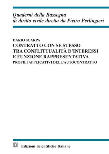 Contratto con se stesso tra conflittualità d'interessi e funzione rappresentativa - Dario Scarpa - Libro Edizioni Scientifiche Italiane 2020, Quaderni della Rassegna di diritto civile | Libraccio.it