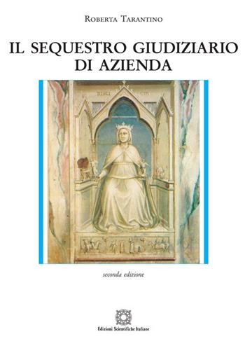 Il sequestro giudiziario di azienda - Roberta Tarantino - Libro Edizioni Scientifiche Italiane 2020, Biblioteca di diritto processuale | Libraccio.it