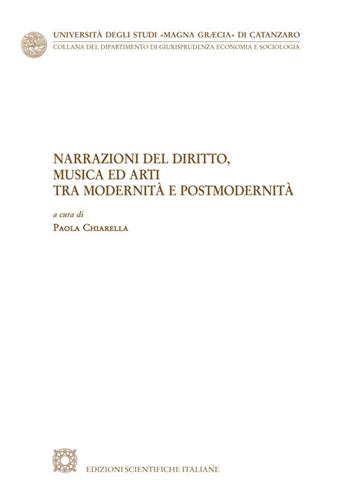 Narrazione del diritto, musica ed arti tra modernità e postmodernità  - Libro Edizioni Scientifiche Italiane 2020, Univ. Catanzaro «Magna Graecia» | Libraccio.it