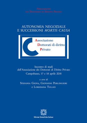 Autonomia negoziale e successioni mortis causa  - Libro Edizioni Scientifiche Italiane 2020, Associazione dei dottorati di diritto privato | Libraccio.it