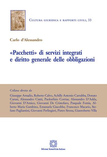 «Pacchetti» di servizi integrati e diritto generale delle obbligazioni - Carlo D'Alessandro - Libro Edizioni Scientifiche Italiane 2020, Cultura giuridica e rapporti civili | Libraccio.it