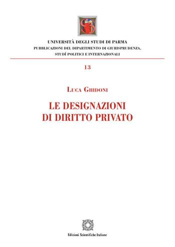 La designazioni di diritto privato - Luca Ghidoni - Libro Edizioni Scientifiche Italiane 2020, Collana di giurisprudenza sistematica | Libraccio.it