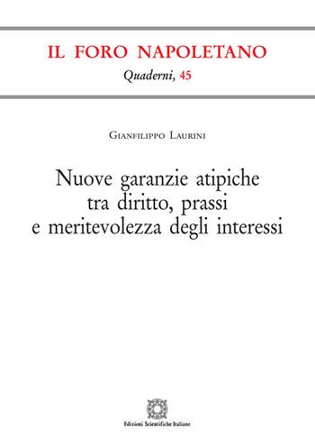 Nuove garanzie atipiche tra diritto, prassi e meritevolezza degli interessi - Gianfilippo Laurini - Libro Edizioni Scientifiche Italiane 2020, Quaderni de «Il Foro napoletano» | Libraccio.it