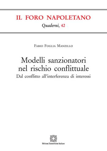 Modelli sanzionatori nel rischio conflittuale. Dal conflitto all'interferenza di interessi - Fabio Foglia Manzillo - Libro Edizioni Scientifiche Italiane 2020, Quaderni de «Il Foro napoletano» | Libraccio.it