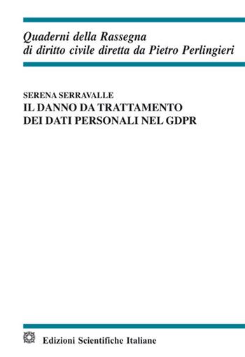 Il danno da trattamento dei dati personali nel GDPR - Serena Serravalle - Libro Edizioni Scientifiche Italiane 2020 | Libraccio.it